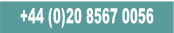 +44 (0)20 8567 0056.